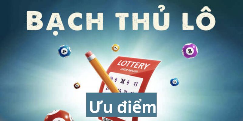 Ưu điểm của hình thức chơi bạch thủ cực dễ ăn tiền