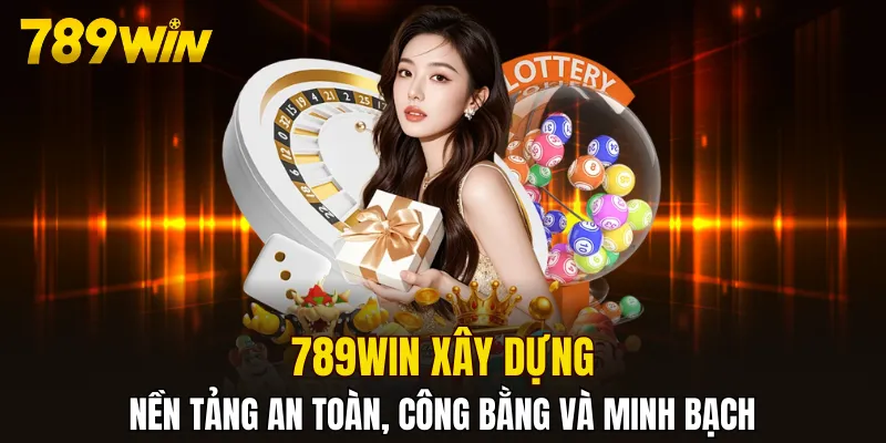 789WIN xây dựng nền tảng giải trí an toàn, công bằng và minh bạch