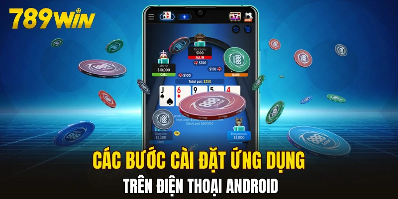 Các bước cơ bản để cài đặt ứng dụng trên điện thoại Android