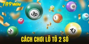 Cách chơi Lô tô 2 số