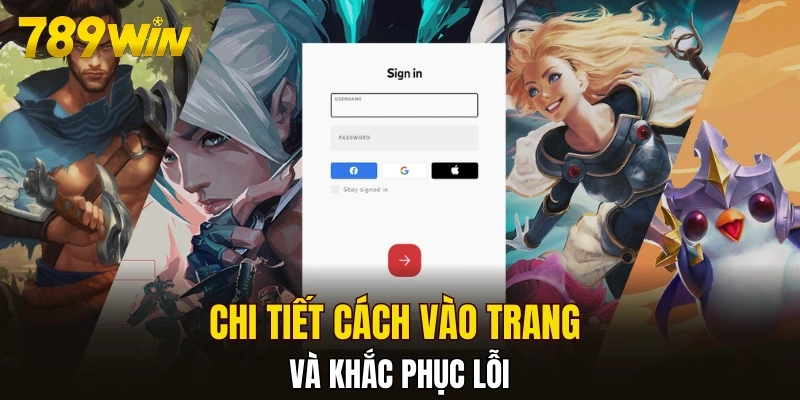 Chi tiết cách vào trang và khắc phục lỗi