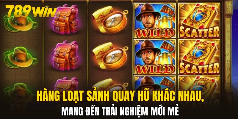 Hàng loạt sảnh quay hũ khác nhau, mang đến trải nghiệm mới mẻ