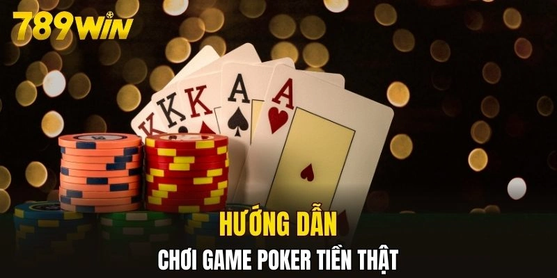 Hướng dẫn chơi game poker tiền thật