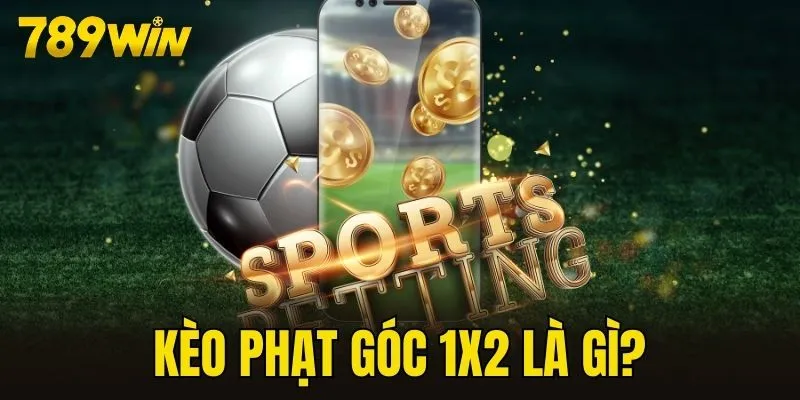 Kèo phạt góc 1x2 là gì