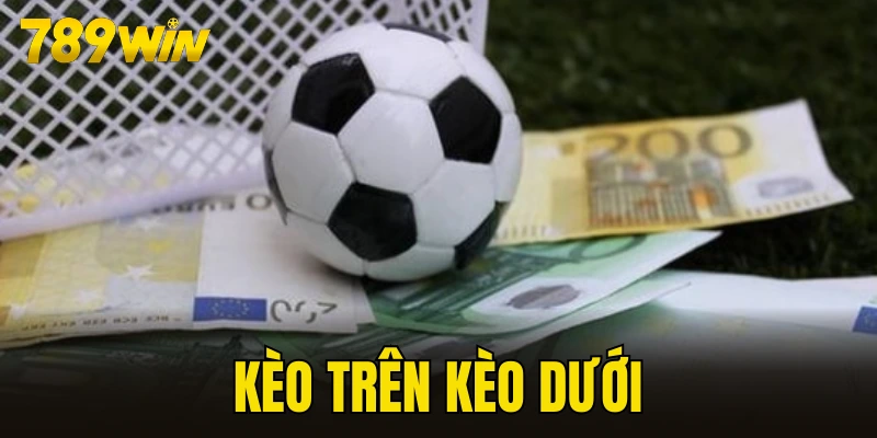 kèo trên kèo dưới