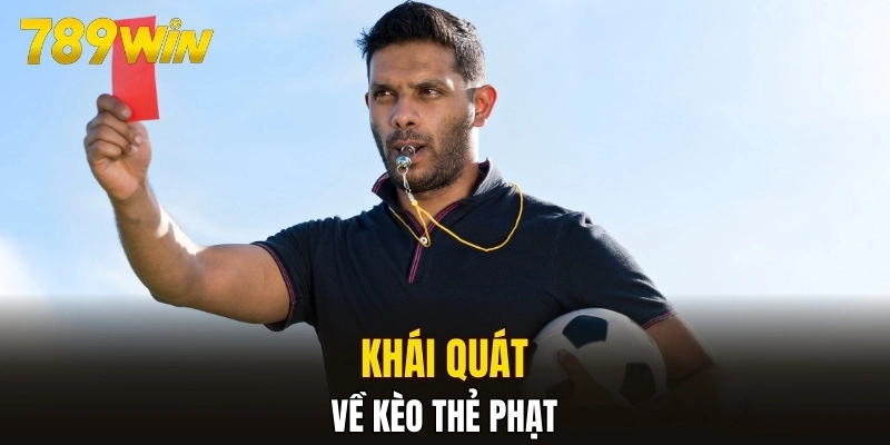 Khái quát về kèo thẻ phạt