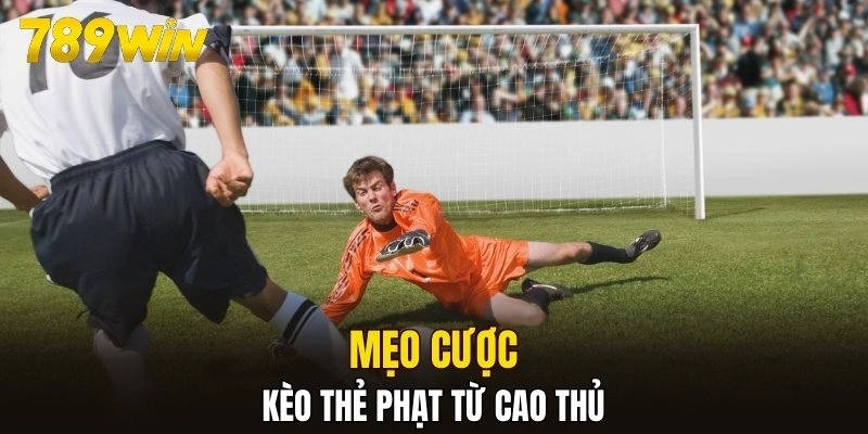 Mẹo cược kèo thẻ phạt từ cao thủ