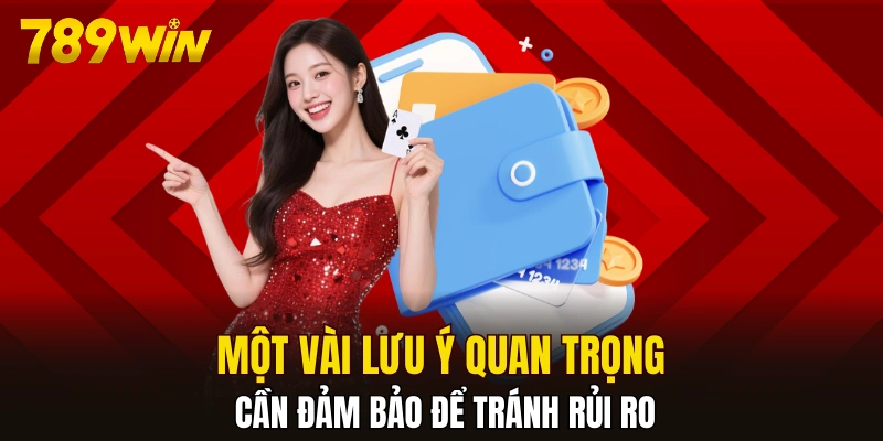 Một vài lưu ý quan trọng cần đảm bảo để tránh rủi ro