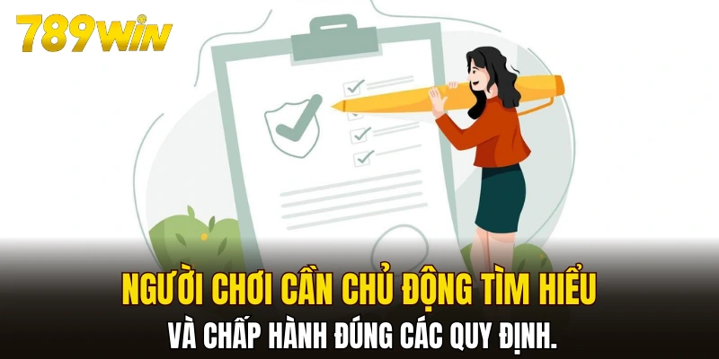 Người chơi cần chủ động tìm hiểu và chấp hành đúng các quy định
