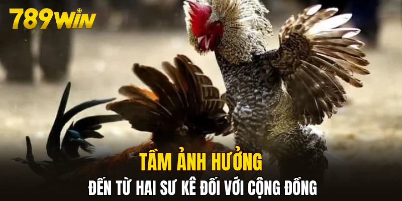 Tầm ảnh hưởng đến từ hai sư kê đối với cộng đồng