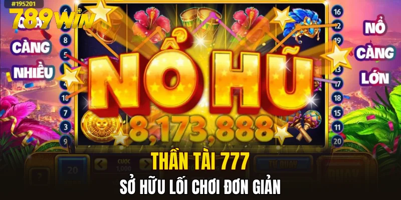Thần Tài 777 sở hữu lối chơi đơn giản