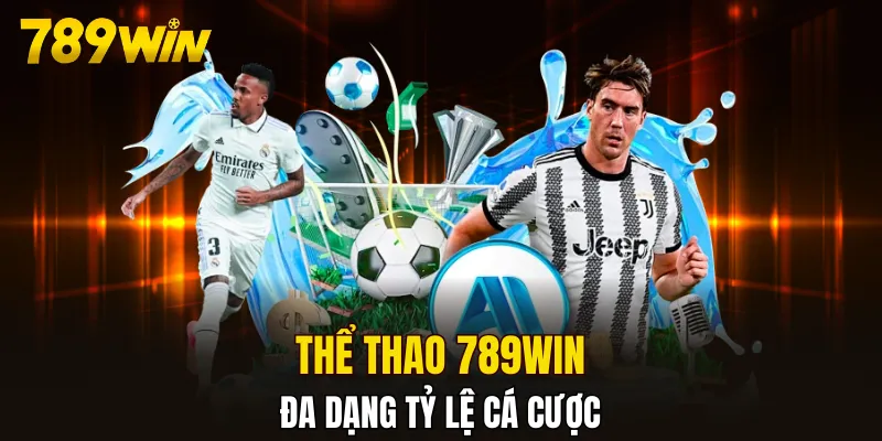 Thể thao 789WIN cung cấp đa dạng tỷ lệ cá cược