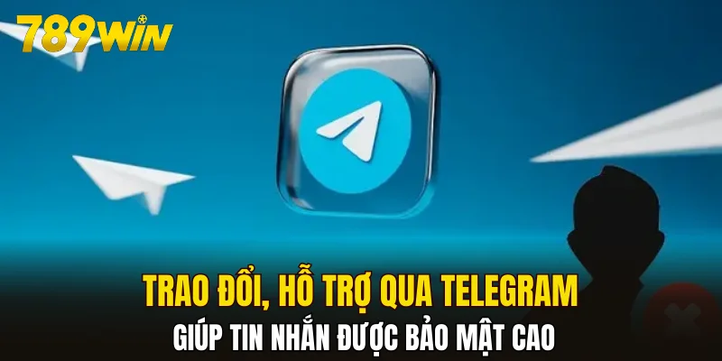 Trao đổi, hỗ trợ qua Telegram giúp tin nhắn được bảo mật cao