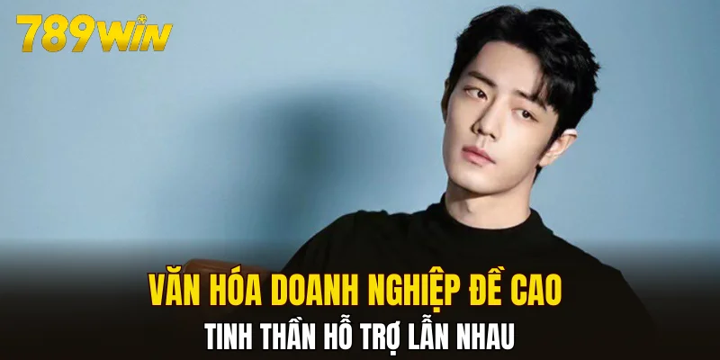 Văn hóa doanh nghiệp đề cao tinh thần hỗ trợ lẫn nhau