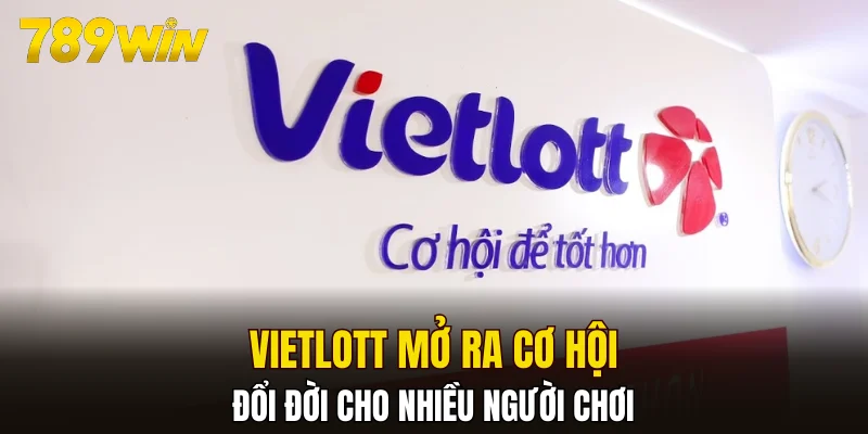 Vietlott mở ra cơ hội đổi đời cho nhiều người chơi